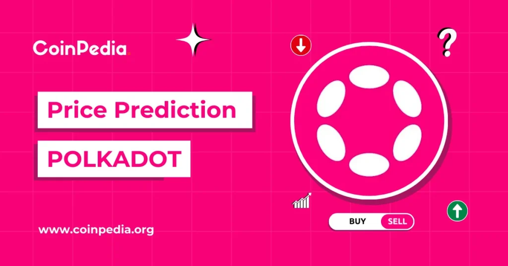 polkadot dot price prediction 2026 2027 – 2030 can dot price reach 60 2026 08 20 07 17 48