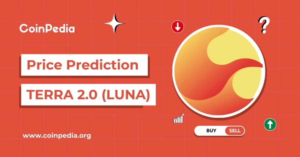 TERRA LUNA Price Prediction 2026, 2027 - 2030: How High LUNA 2.0 Will Go In 2026?